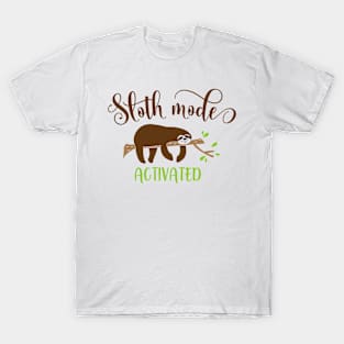 sloth mode activated T-Shirt